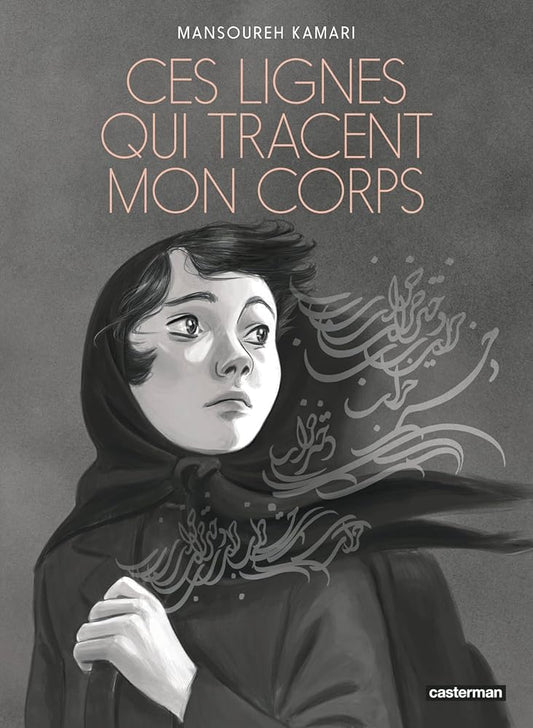 Ces Lignes qui tracent mon corps  par  Mansoureh Kamari 