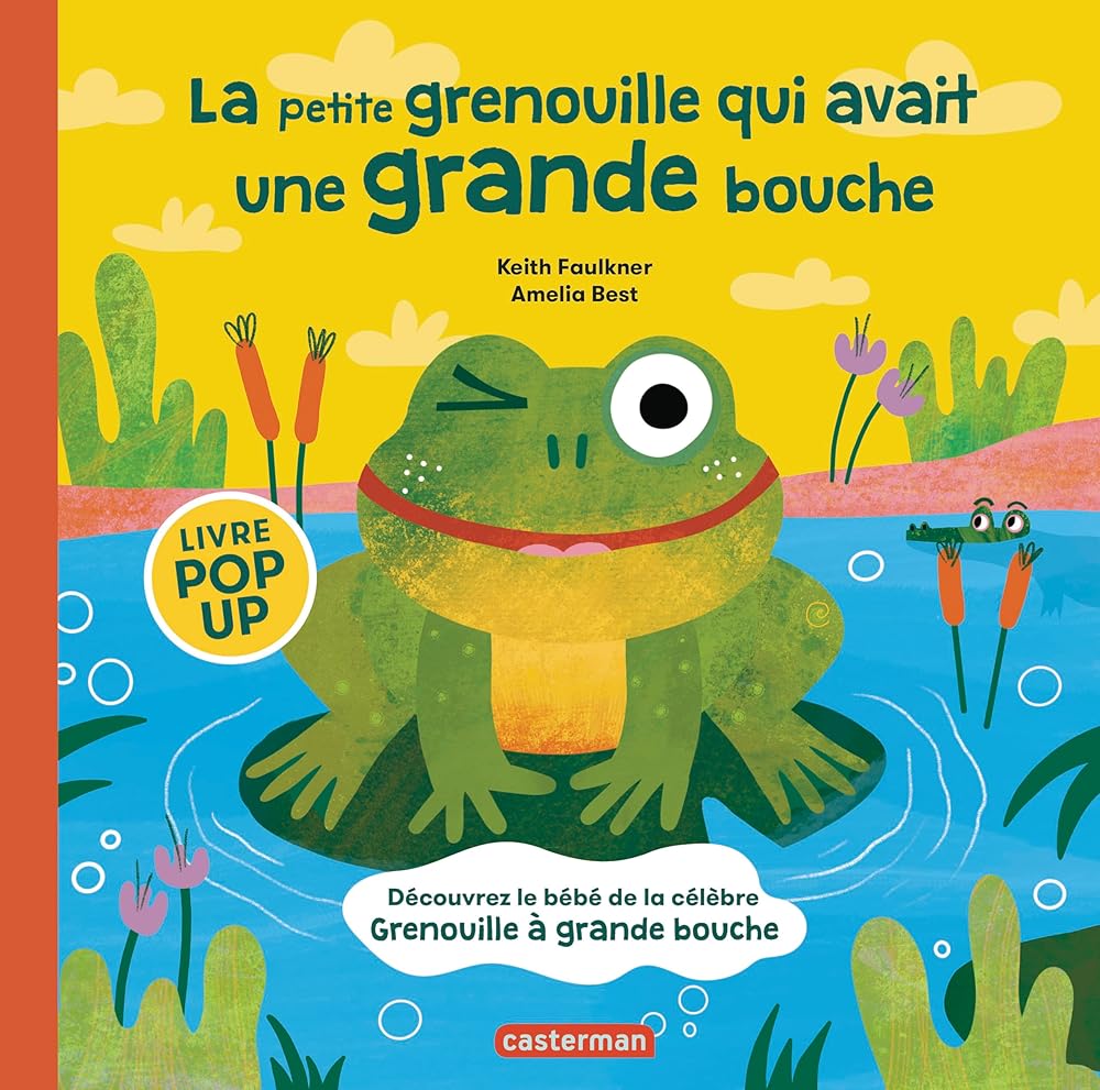 La petite grenouille qui avait une grande bouche par Keith Faulkner et Amelia Best