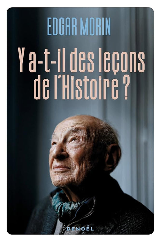 Y a-t-il des leçons de l'histoire ?  Edgar Morin 