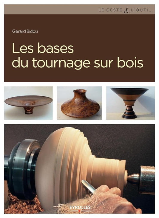 Les bases du tournage sur bois par Gérard Bidou