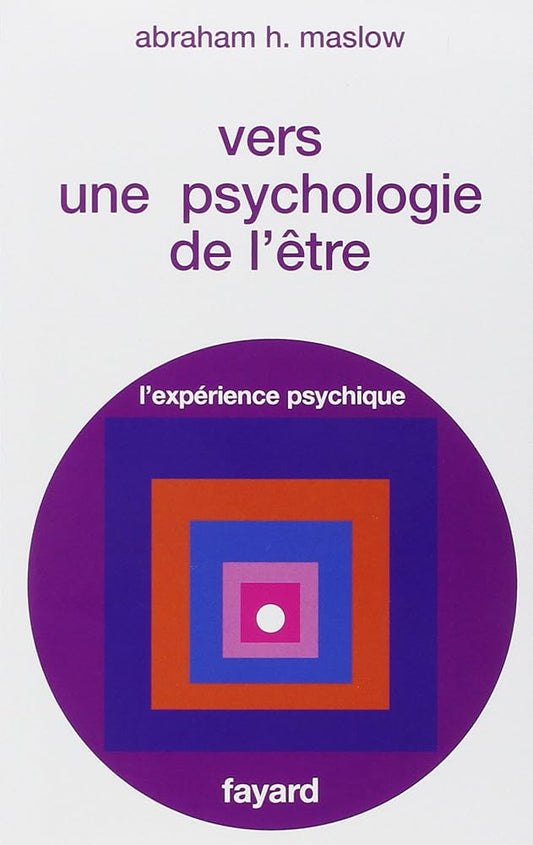 Vers une psychologie de l'être Abraham H. Maslow