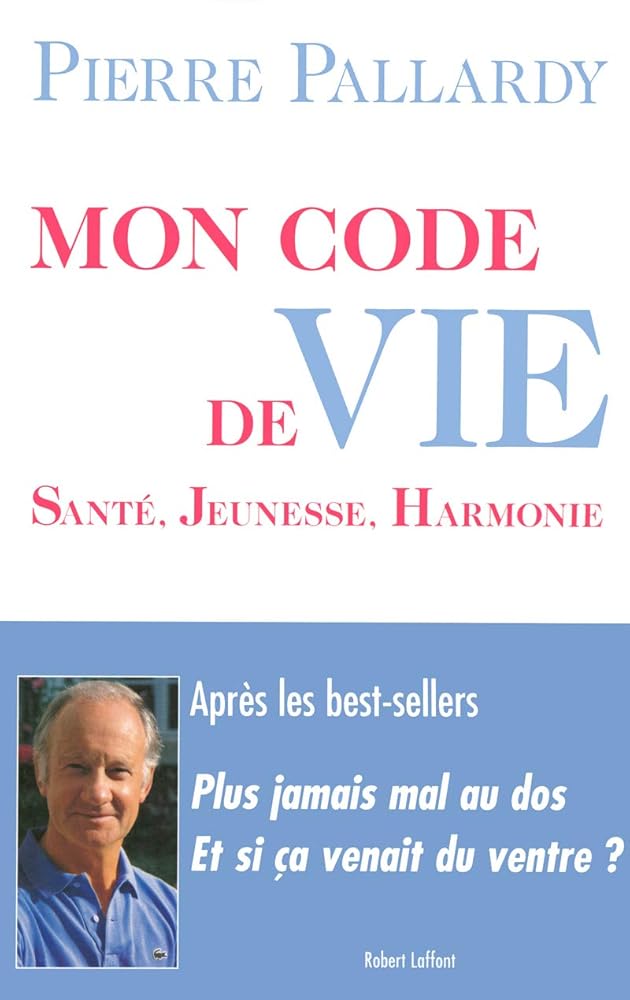 Mon code de vie : Santé, jeunesse, harmonie livre Pierre Pallardy