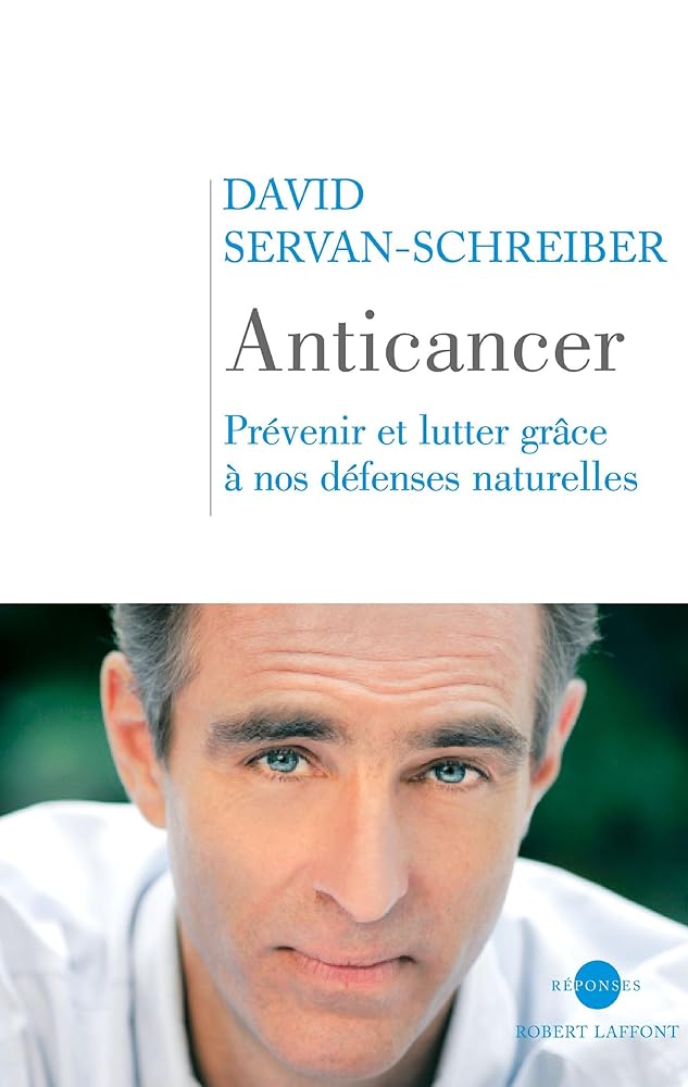 Anticancer : Prévenir et lutter grâce à nos défenses naturelles livre David Servan-Schreiber