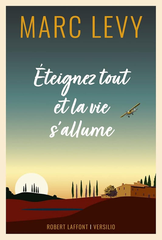 Éteignez tout et la vie s'allume par Marc Levy