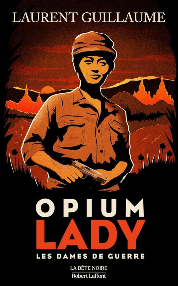  Opium lady : Les dames de guerre par Laurent Guillaume
