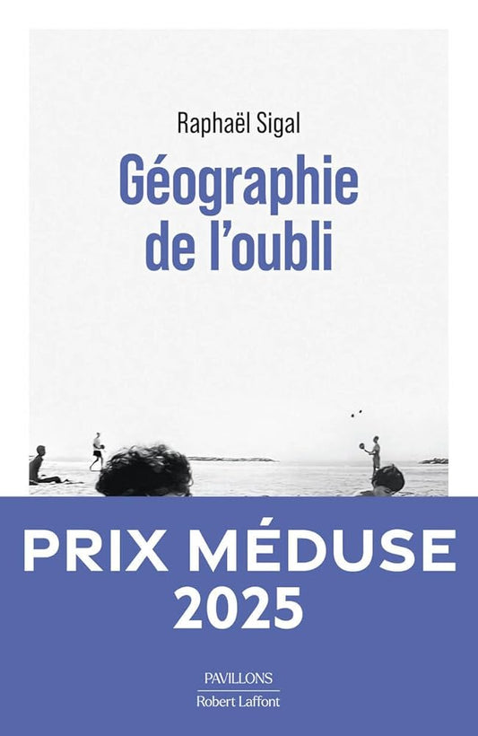 Géographie de l'oubli  par Raphaël Sigal