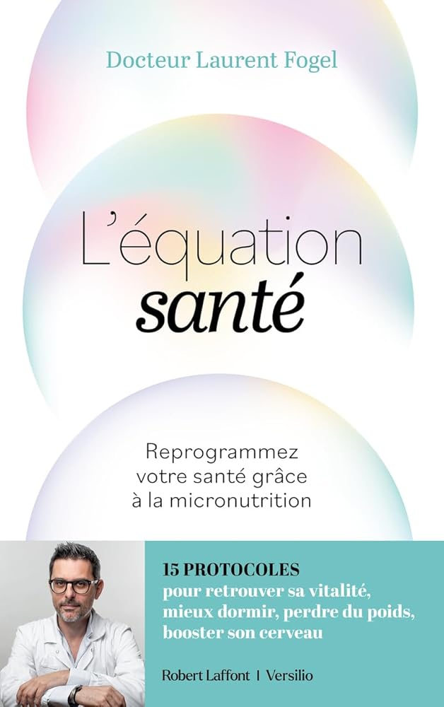 L'équation santé : reprogrammez votre santé grâce à la micronutrition par Laurent Fogel