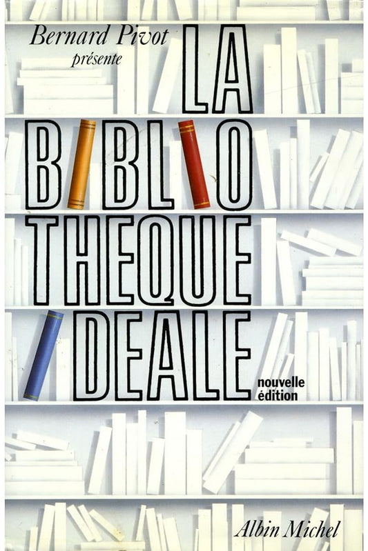 La Bibliothèque idéale, nouvelle édition Bernard Pivot
