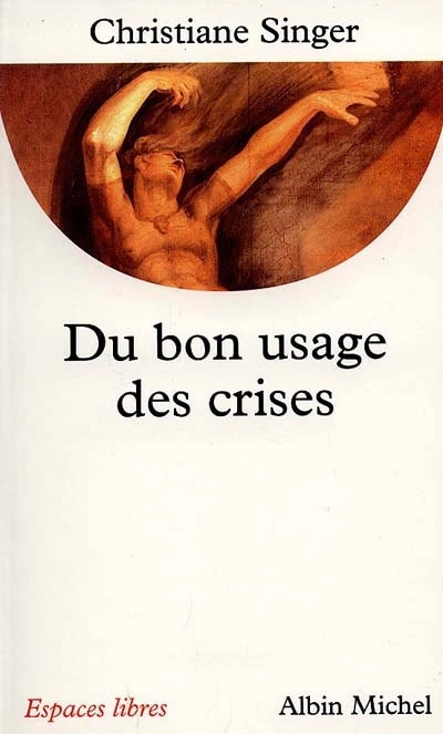 Du bon usage des crises livre Christiane Singer