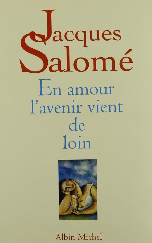 En amour, l'avenir vient de loin par Jacques Salomé