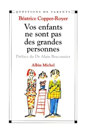 Vos enfants ne sont pas des grandes personnes Béatrice Copper-Royer