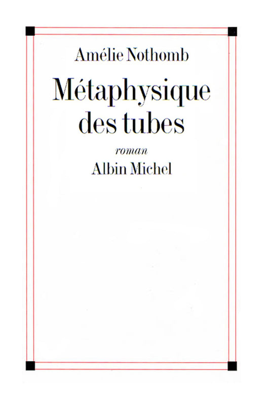 Métaphysique des tubes Amélie Nothomb