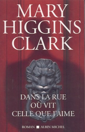 Dans la rue où vit celle que j'aime par Mary Higgins Clark