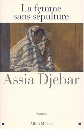 La femme sans sépulture livre Assia Djebar