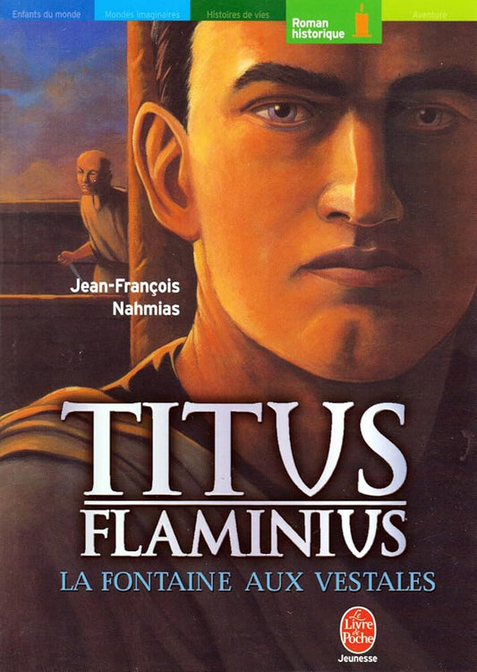 Titus Flaminius, tome 1 : La Fontaine aux vestales  Jean-François Nahmias
