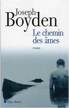 Le chemin des âmes livre Joseph Boyden