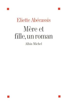 Mère et fille, un roman livre Eliette Abécassis