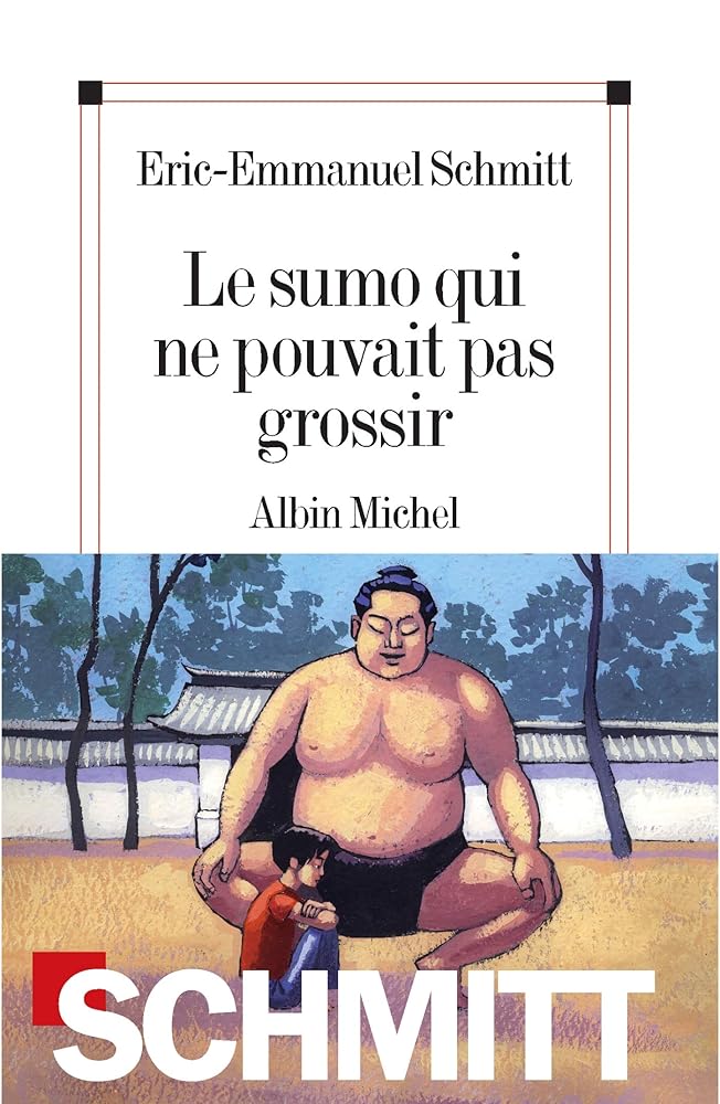 Le sumo qui ne pouvait pas grossir Eric-Emmanuel Schmitt