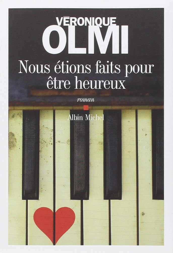 Nous étions faits pour être heureux par Véronique Olmi