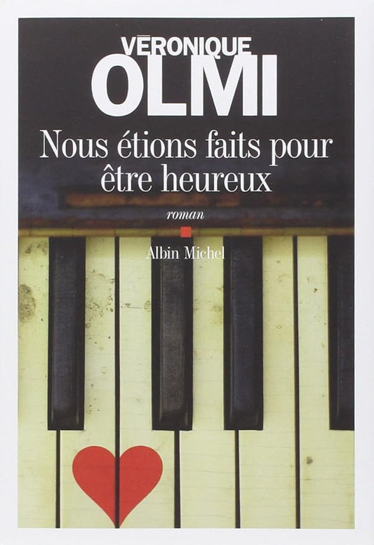Nous étions faits pour être heureux par Véronique Olmi