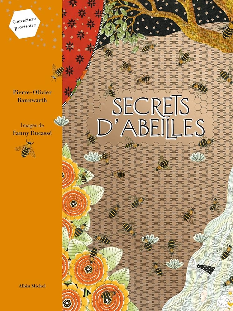 Secrets d'abeilles par Pierre-Olivier Bannwarth et Fanny Ducassé