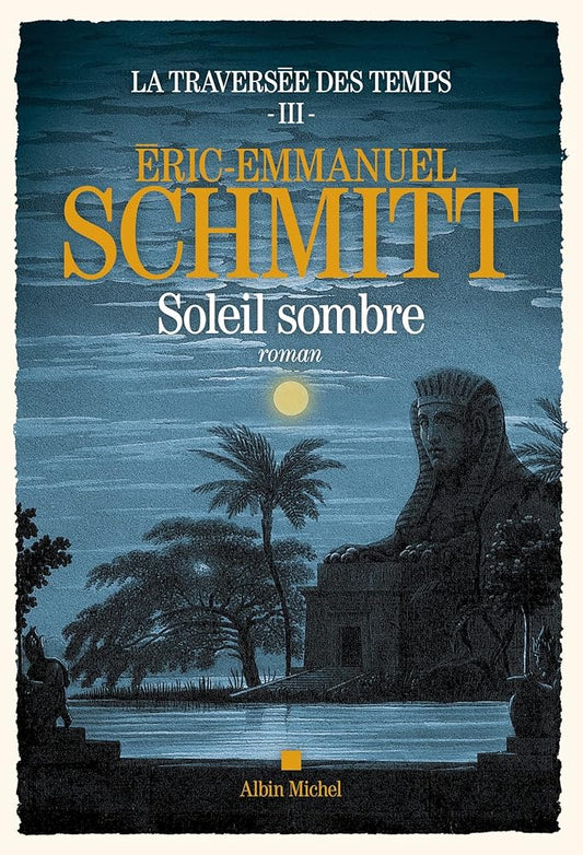 La traversée des temps, tome 3 : Soleil sombre par Éric-Emmanuel Schmitt