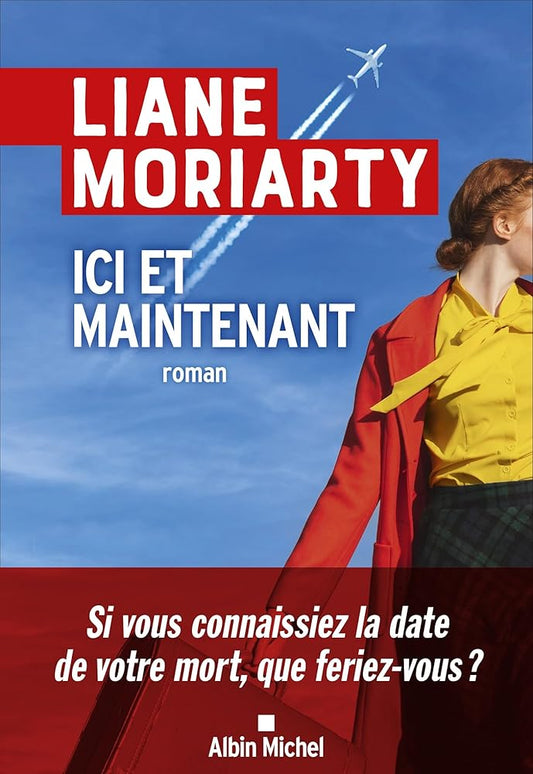 Ici et maintenant Liane Moriarty