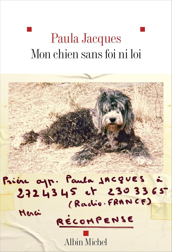 Mon chien sans foi ni loi : récit par Paula Jacques