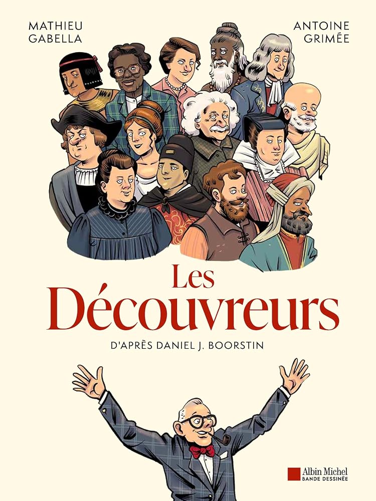 Les découvreurs par Mathieu Gabellade, Antoine Grimée , Daniel Joseph Boorstin, Jacques Bacalu, Béatrice Vierne