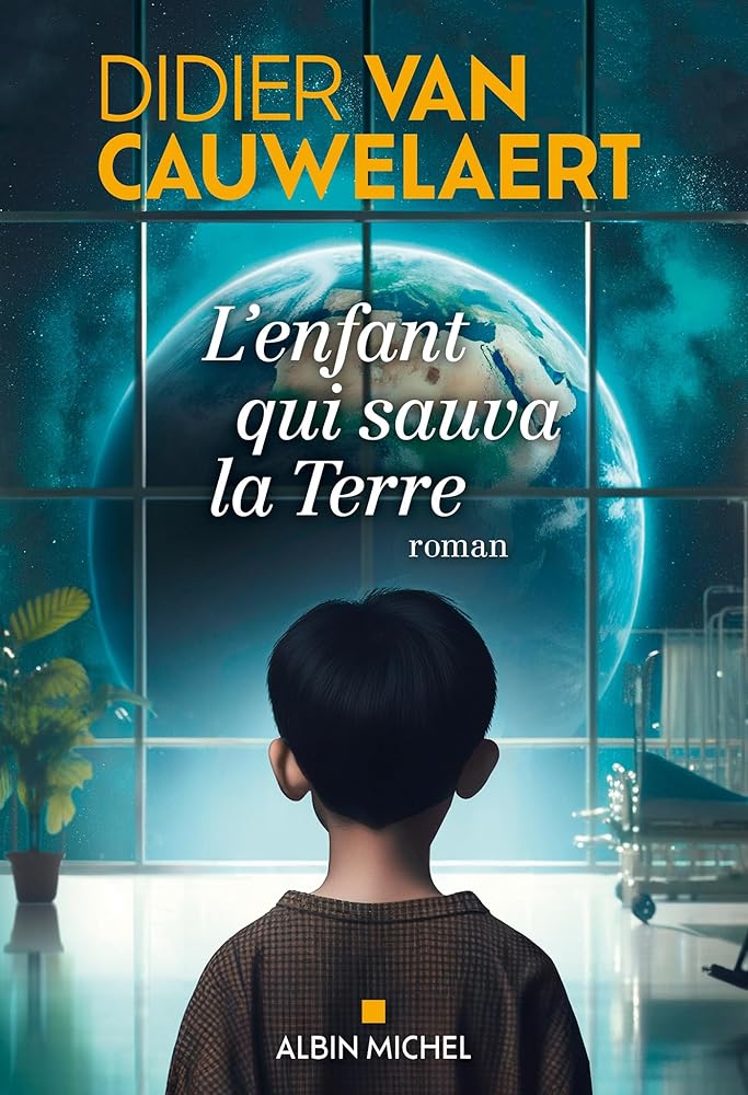 L'enfant qui sauva la Terre Didier Van Cauwelaert