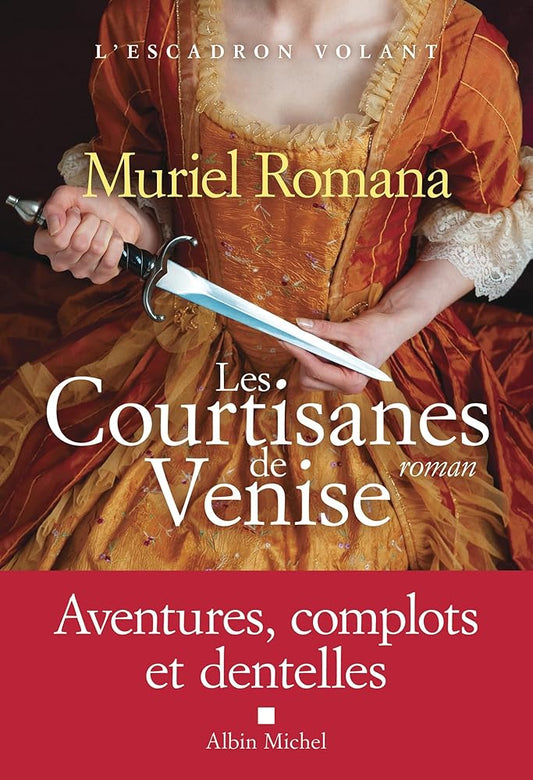 L'escadron volant, tome 2 : Les courtisanes de Venise par Muriel Romana