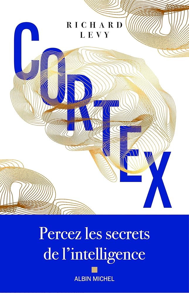 Cortex: Percez les secrets de l'intelligence par Richard Levy