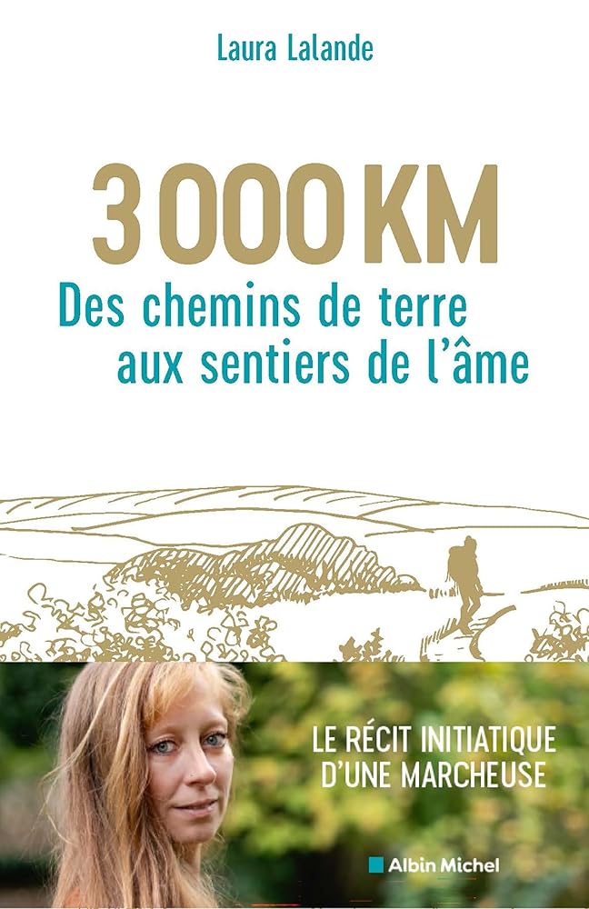 3 000 km, des chemins de terre aux sentiers de l'âme Laura Lalande