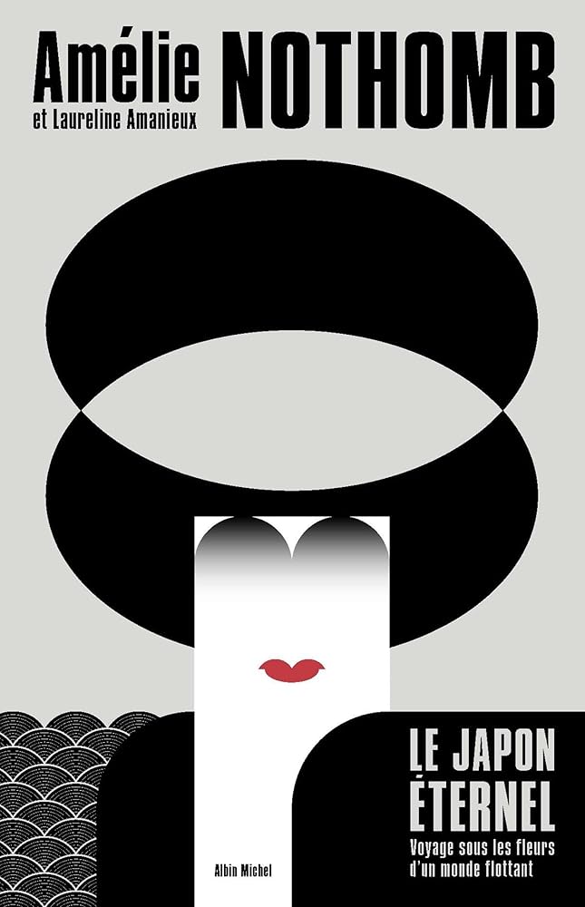 Le Japon éternel: Voyage sous les fleurs d'un monde flottant Amélie Nothomb