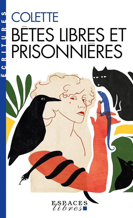 Bêtes libres et prisonnières (Espaces Libres - Ecritures) par  Colette 