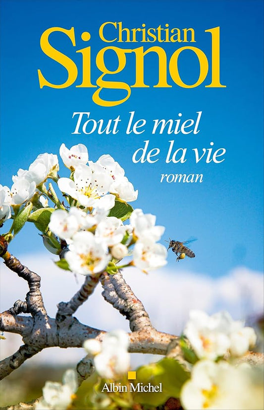 Tout le miel de la vie par Christian Signol
