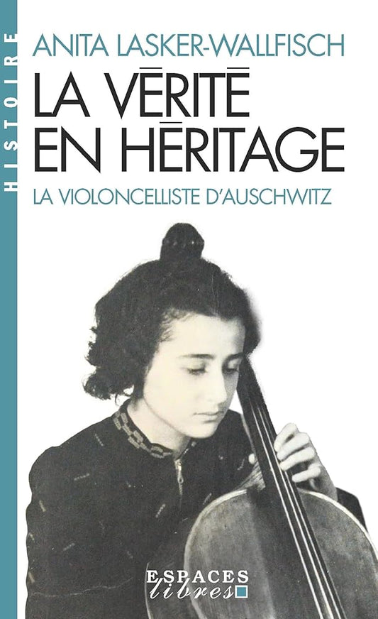 La vérité en héritage : la violoncelliste d'Auschwitz par Anita Lasker-Wallfisch
