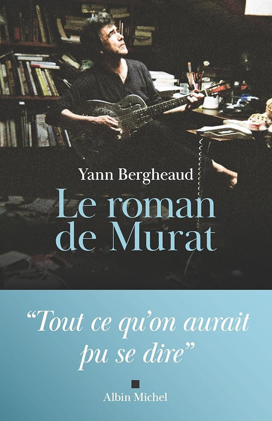 Le roman de Murat par Yann Bergheaud