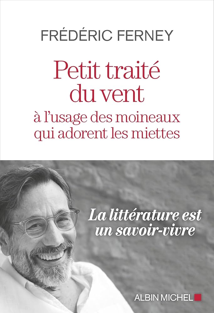 Petit traité du vent à l'usage des moineaux qui adorent les miettes par Frédéric Ferney