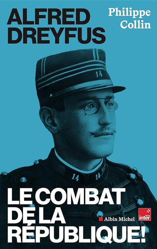 Alfred Dreyfus : le combat de la République ! par Philippe Collin