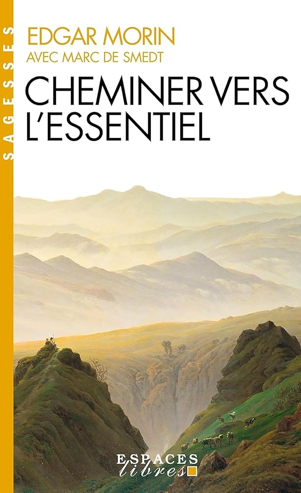 Cheminer vers l'essentiel par Edgar Morin, Marc de Smedt