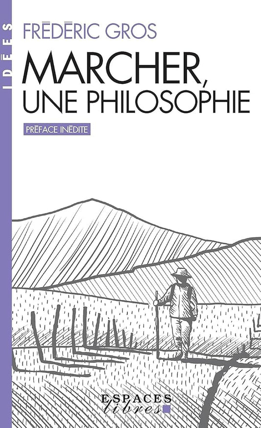 Marcher, une philosophie par Frédéric Gros
