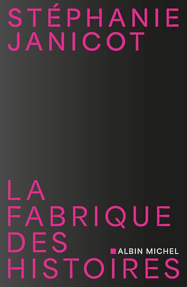La fabrique des histoires par Stéphanie Janicot