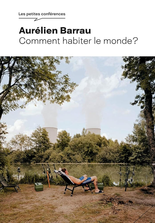 Comment habiter le monde ?  Aurélien Barrau