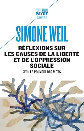 Réflexions sur les causes de la liberté et de l'oppression sociale: Suivi de : Le pouvoir des mots par Simone Weil
