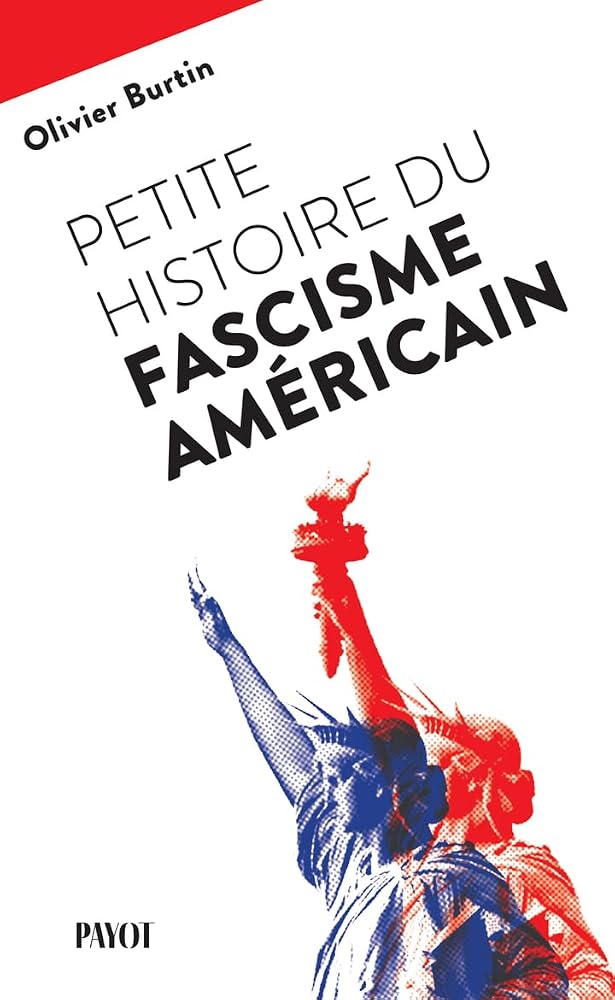 Petite histoire du fascisme américain par Olivier Burtin