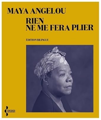 Rien ne me fera plier  Maya Angelou