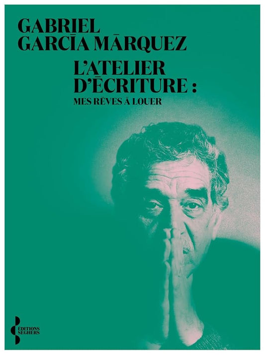 L'Atelier d'écriture - Mes rêves à louer Gabriel García Márquez