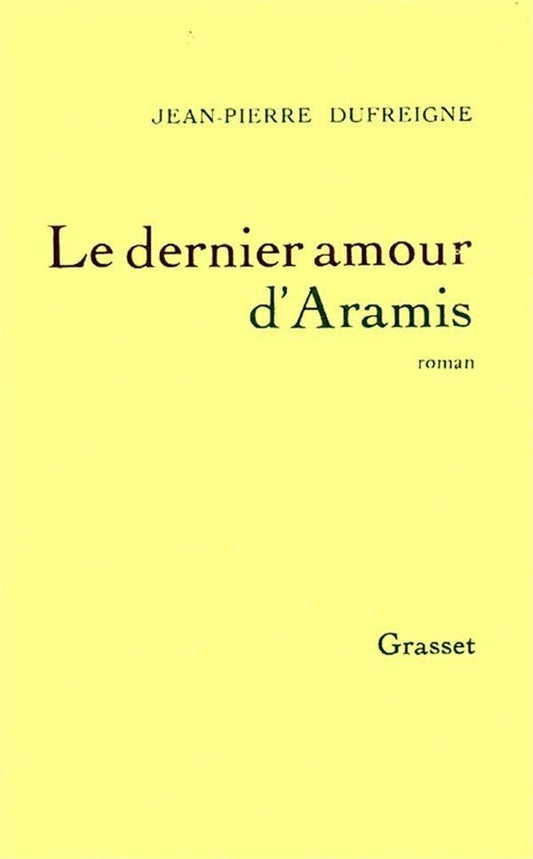 Le dernier amour d'Aramis livre Jean-Pierre Dufreigne