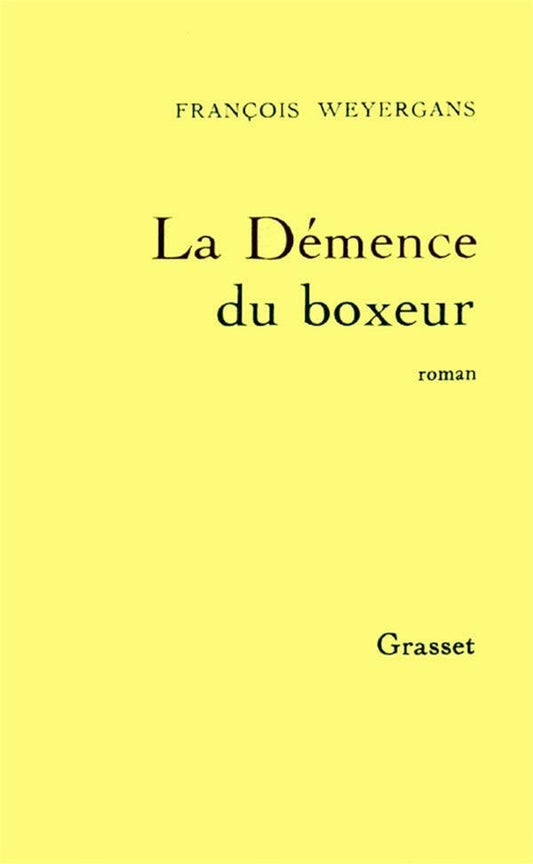 La démence du boxeur - Prix Renaudot 1992 livre François Weyergans